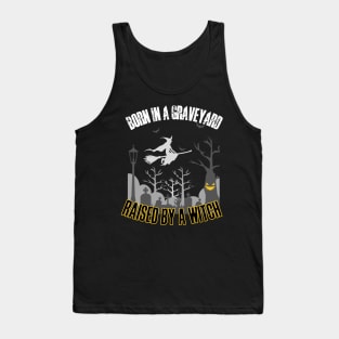 Born in a graveyard, raised by a witch Tank Top